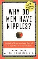 Why Do Men Have Nipples? Hundreds of Questions You'd Only Ask a Doctor After Your Third Martini