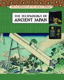 The Technology of Ancient Japan (The Technology of the Ancient World)