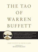 The Tao of Warren Buffett: Warren Buffett's Words of Wisdom: Quotations and Interpretations to Help 