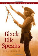 Black Elk Speaks: Being the Life Story of a Holy Man of the Oglala Sioux, The Premier Edition