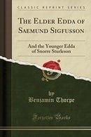 The Elder Eddas of Saemund Sigfusson: Translated from the Original Old Norse Text Into English (Clas