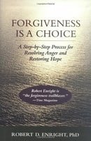 Forgiveness is a Choice: A Step-by-Step Process for Resolving Anger and Restoring Hope