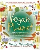 Vegan Planet: 400 Irresistible Recipes With Fantastic Flavors from Home and Around the World (Non)