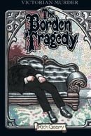 The Borden Tragedy: A Memoir of the Infamous Double Murder at Fall River, Mass., 1892 (A Treasury of