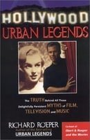 Hollywood Urban Legends: The Truth Behind All Those Delightfully Persistent Myths of Film, Televisio