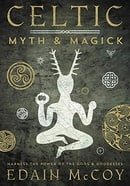 Celtic Myth & Magick: Harness the Power of the Gods and Goddesses (Llewellyn's World Religion and Ma
