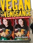 Vegan with a Vengeance : Over 150 Delicious, Cheap, Animal-Free Recipes That Rock