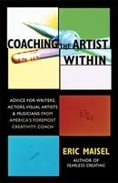 Coaching the Artist Within: Advice for Writers, Actors, Visual Artists, and Musicians from America's