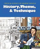 History, Theme and Technique (Critical Survey of Graphic Novels) (Critical Surveys of Graphic Novels