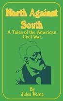 North Against South: A Tale of the American Civil War