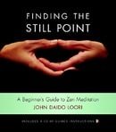 Finding the Still Point: A Beginner's Guide to Zen Meditation (Book and CD)