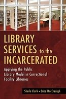 Library Services to the Incarcerated: Applying the Public Library Model in Correctional Facility Lib