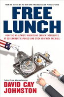 Free Lunch: How the Wealthiest Americans Enrich Themselves at Government Expense (and Stick You with
