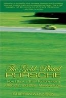 The Gold-Plated Porsche: How I Sank a Small Fortune into a Used Car, and Other Misadventures