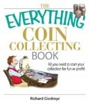 The Everything Coin Collecting Book: All You Need to Start Your Collection And Trade for Profit (Eve