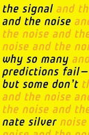 The Signal and the Noise: Why Most Predictions Fail but Some Don't