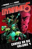 Dynamo 5 Volume 4: Change Or Die