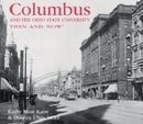 Columbus and the Ohio State University Then and Now (Then & Now Thunder Bay)