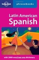 Latin American Spanish: Lonely Planet Phrasebook