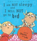 I am Not Sleepy and I Will Not Go to Bed (Charlie and Lola)