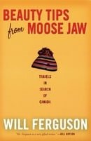 Beauty Tips from Moose Jaw: Travels in Search of Canada