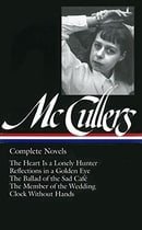 Complete Novels: The Heart is a Lonely Hunter/Reflections in a Golden Eye/The Ballad of the Sad Cafe