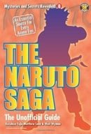 The Naruto Saga: The Unofficial Guide (Mysteries and Secrets Revealed!)