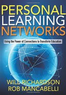 Personal Learning Networks: Using the Power of Connections to Transform Education