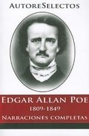 Edgar Allan Poe: 1809-1849 Narraciones Completas = Edgar Allan Poe (Autore Selectos) (Spanish Editio