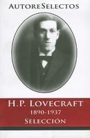 H.P. Lovecraft 1890-1937 Seleccion = H.P. Lovecraft 1890-1937 Selection (Autore Selectos) (Spanish E