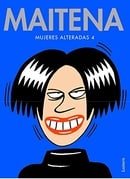 Mujeres Alteradas 4 (Maitena) (Spanish Edition)