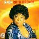 R+B = Ruth Brown