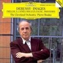 Debussy: Images / Prélude à l'après-midi d'un faune / Printemps - The Cleveland Orchestra / Pierre B