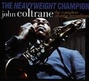 The Heavyweight Champion: The Complete Atlantic Recordings of John Coltrane (Incl: 7 CD's; 72 Pg. Hd