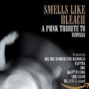 Smells Like Bleach: A Punk Tribute to Nirvana