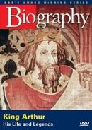 Biography King Arthur: His Life and Legends