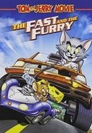 Tom and Jerry -  The Fast and the Furry