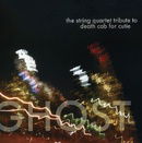 Ghost: The String Quartet to Death Cab for Cutie