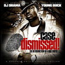 Young Buck DJ Drama Case Dismissed (Mixtape) The Introduction of G-Unit South Gangsta Grillz Special