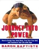 Journey Into Power : How to Sculpt Your Ideal Body, Free your True Self and Transform your Life with
