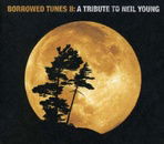 Vol. 2- Borrowed Tunes- Tribute To Neil Young