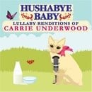 Hushabye Baby: Lullaby Renditions of Carrie Underwood