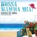 Bossa: Mamma Mia! - Songs of Abba
