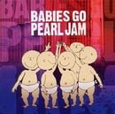 Babies Go Pearl Jam