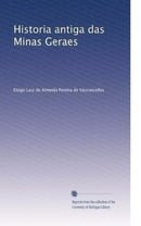 Historia antiga das Minas Geraes (Portuguese Edition)