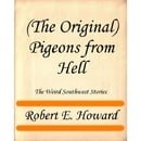 (The Original) Pigeons from Hell (The Weird Southwest Stories)