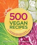 500 Vegan Recipes: An Amazing Variety of Delicious Recipes, From Chilis and Casseroles to Crumbles, 
