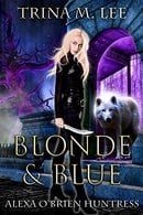Blonde & Blue (Alexa O'Brien Huntress, Book 4)