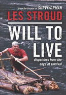 Will to Live: Dispatches from the Edge of Survival