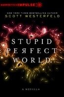 Stupid Perfect World (HarperTeen Impulse)
